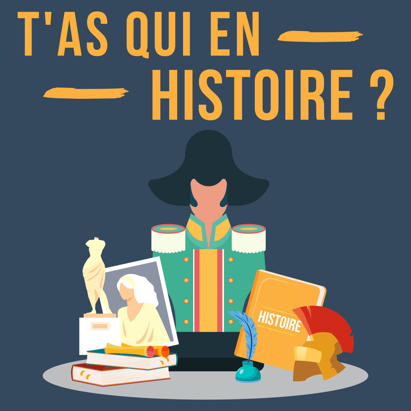 T'as qui en histoire ?